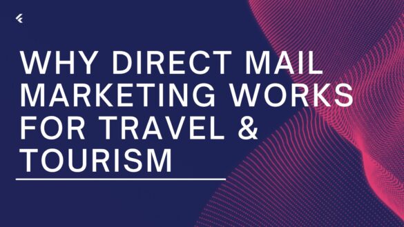 Why Direct Mail Marketing Works for Travel _ Tourism